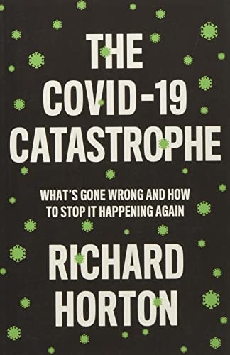 The COVID-19 Catastrophe: What's Gone Wrong and How to Stop It Happening Again