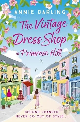 The Vintage Dress Shop in Primrose Hill: The romantic and uplifting read you won't want to miss (Vintage Dress Shop The)