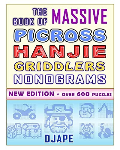 The Massive Book of Picross Hanjie Griddlers Nonograms: New edition - Over 600 puzzles! (Big Books of Picross or Nonograms Puzzles)