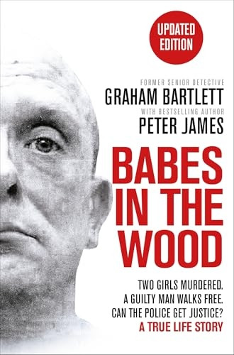 Babes in the Wood: Two girls murdered. A guilty man walks free. Can the police get justice?