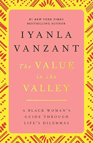 The Value in the Valley: Black Woman's Guide Through Life's Dilemmas