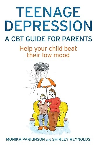 Teenage Depression: A CBT Guide For Parents