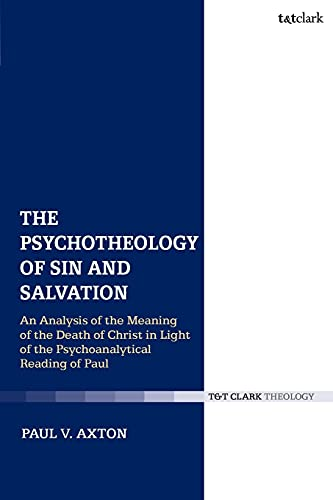 The Psychotheology of Sin  and Salvation: An Analysis  of the Meaning of the  Death of Christ in Light  of the Psychoanalytical  Reading of Paul