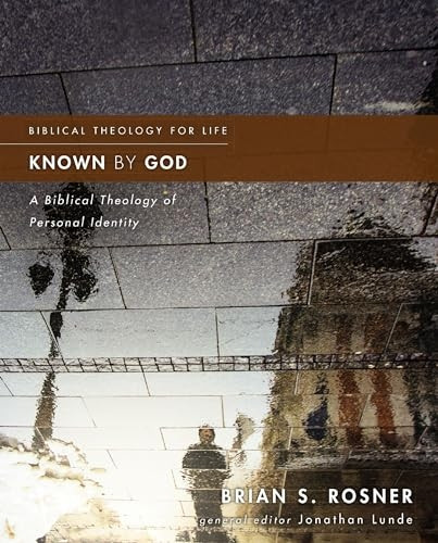 Known by God: A Biblical Theology of Personal Identity (Biblical Theology for Life)
