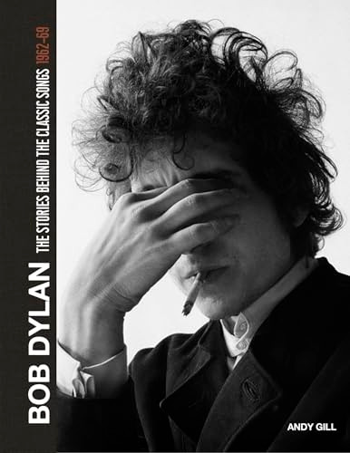Bob Dylan: The Stories Behind the Songs, 1962-69 (Stories Behind the Songs)