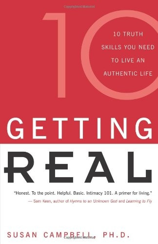 Getting Real: The Ten Truth Skills You Need to Live an Authentic Life