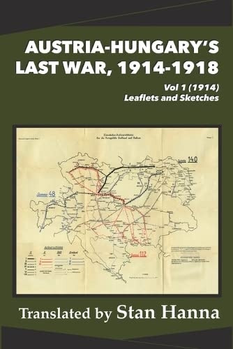 Austria-Hungary's Last War, 1914-1918 Vol 1 (1914): Leaflets and Sketches (Austria-Hungary's Last War, 1914-1918)
