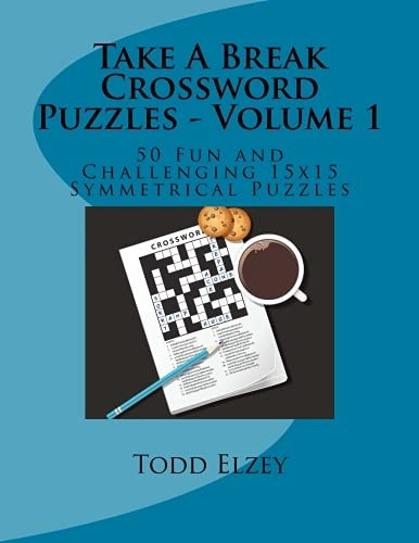 Take a Break Crossword  - Puzzles  -  Volume 1: 50  - Fun and Challenging 15x15  - Symmetrical Puzzles