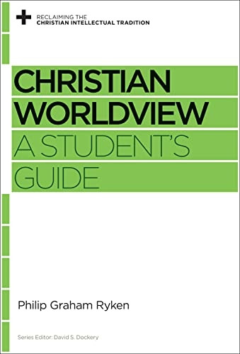 Christian Worldview (Reclaiming the Christian Intellectual Tradition)