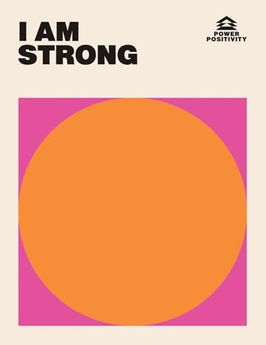 I AM STRONG (Power Positivity)