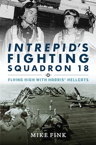 Intrepid's Fighting Squadron  18: Flying High with  Harris' Hellcats