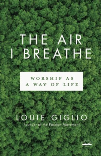 The Air I Breathe, - Worship as a Way of Life