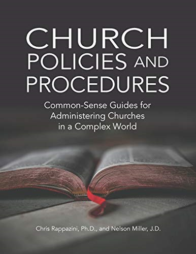 Church Policies and  Procedures: Common-Sense  Guides for Administering  Churches in a Complex  World: Common