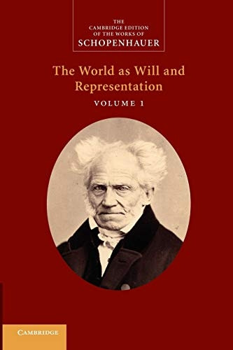 Schopenhauer: The World as Will and Representation: Volume 1 (The Cambridge Edition of the Works of Schopenhauer)