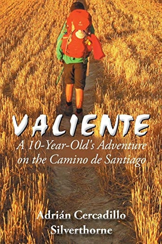 Valiente: A 10 Year-Old's Adventure on the Camino de Santiago