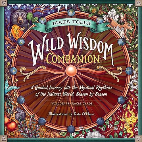 Maia Toll's Wild Wisdom Companion: A Guided Journey into the Mystical Rhythms of the Natural World, Season by Season