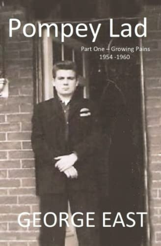 Pompey Lad: Growing Pains - 1954 - 1960: Part One (Pompey Lad Memoirs)