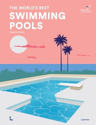 Swimming Pools: The World's Best
