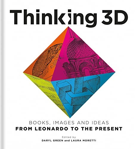Thinking 3D: Books, Images and Ideas from Leonardo to the Present