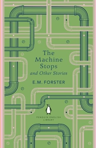 The Machine Stops and Other Stories (Penguin English Library The)
