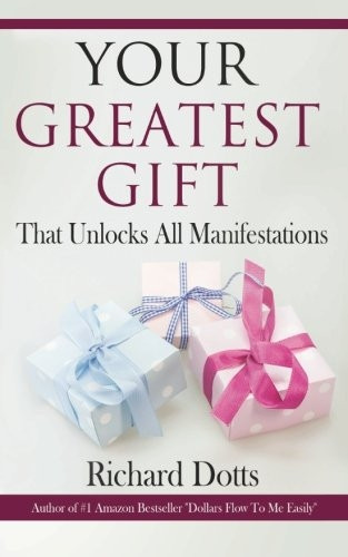 Your Greatest Gift: That Unlocks All Manifestations