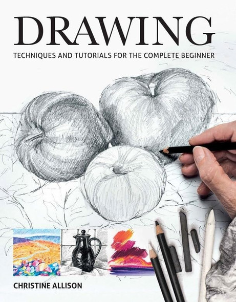 Drawings: Techniques and Tutorials for the Complete Beginner