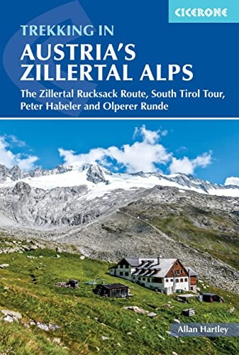 Trekking in Austria's Zillertal Alps: The Zillertal Rucksack Route, South Tyrol Tour, Peter Habeler and Olperer Runde
