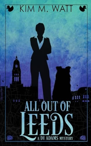 All Out of Leeds: Magic, menace, & snark in a Yorkshire urban fantasy (Book One) (Di Adams Mystery A)