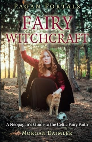 Pagan Portals - Fairy Witchcraft: A Neopagan's Guide to the Celtic Fairy Faith