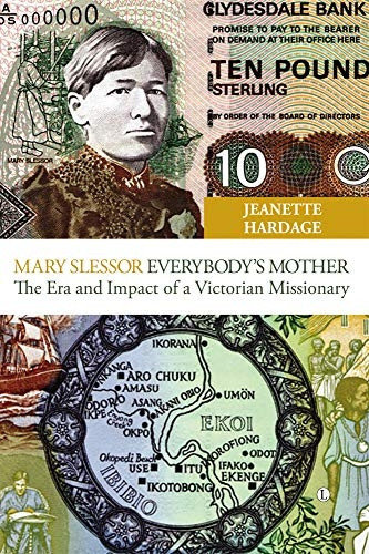 Mary Slessor Everybody's Mother: The Era and Impact of a Victorian Missionary