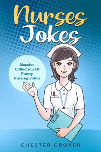 Nurses Jokes: Massive  - Collection Of Funny Nursing -  Jokes