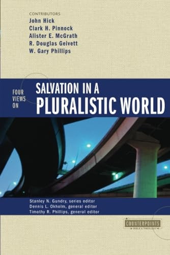 Four Views on Salvation in a Pluralistic World (Counterpoints: Exploring Theology) (Counterpoints: Exploring Theology)