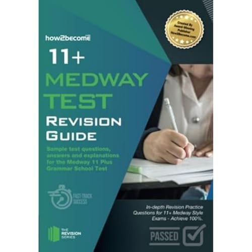 11+ Medway Test Revision Guide: Sample test questions answers and explanations for the Medway 11 Plus Grammar School Test (The Revision Series)