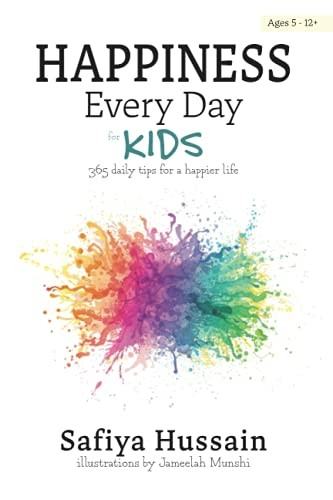 Happiness Every Day for  - Kids : 365 daily tips for -  a happier life (islamic  - book for children)