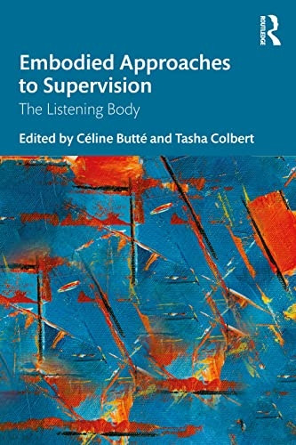 Embodied Approaches to Supervision: The Listening Body