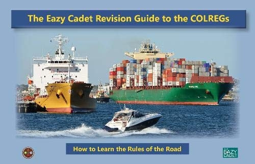 The Eazy Cadet Revision Guide to the COLREGs: How to Learn the Rules of the Road: 2021