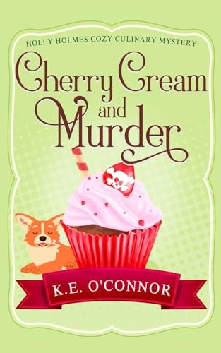 Cherry Cream and Murder (Holly Holmes Cozy Culinary Mystery)