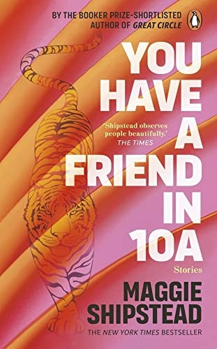 You have a friend in 10A: By the 2022 Women's Fiction Prize and 2021 Booker Prize shortlisted author of GREAT CIRCLE