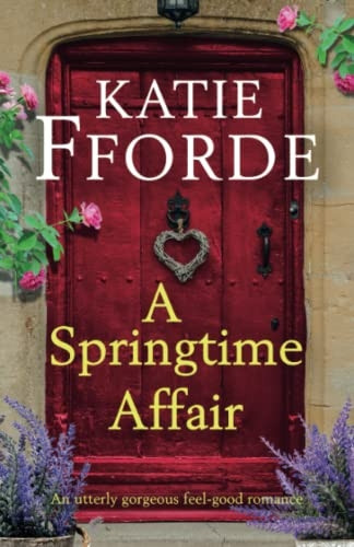 A Springtime Affair: An utterly gorgeous feel-good romance