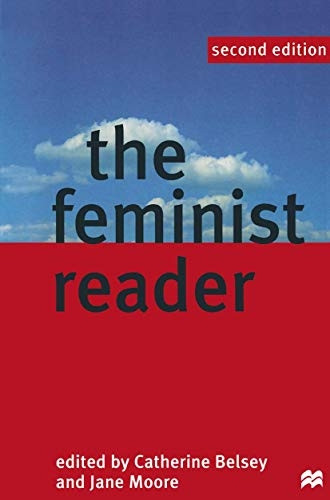 The Feminist Reader: Essays in Gender and the Politics of Literary Criticism