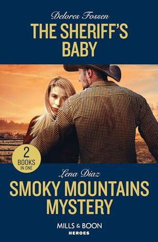 The Sheriff's Baby / Smoky  Mountains Mystery: The  Sheriff's Baby (Saddle  Ridge Justice) / Smoky  Mountains Mystery (A  Tennessee Cold Case Story)  (Mills & Boon Heroes)