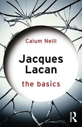 Jacques Lacan: The Basics (The Basics)