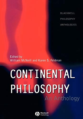 Continental Philosophy: An Anthology (Blackwell Philosophy Anthologies)