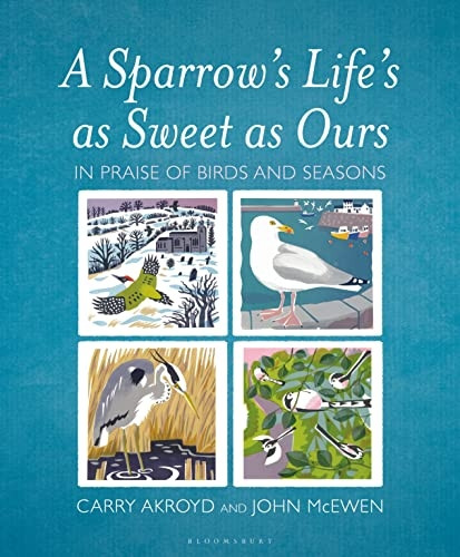 Sparrow's Life's as Sweet as Ours: In Praise of Birds and Seasons