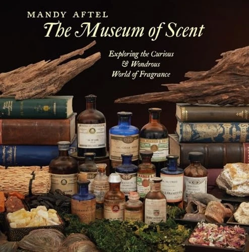 The Museum of Scent: Exploring the Curious and Wondrous World of Fragrance