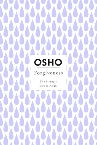 Forgiveness: The Strength Lies in Anger (Osho Insights for a New Way of Living)