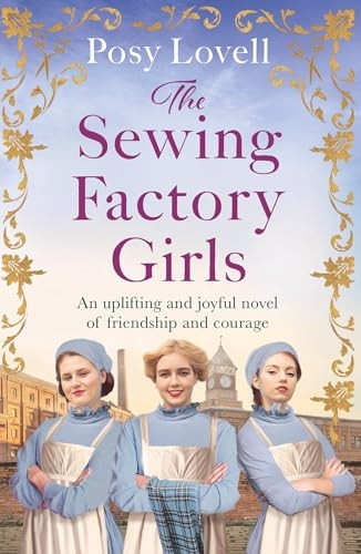The Sewing Factory Girls: An uplifting and emotional tale of courage and friendship based on real events