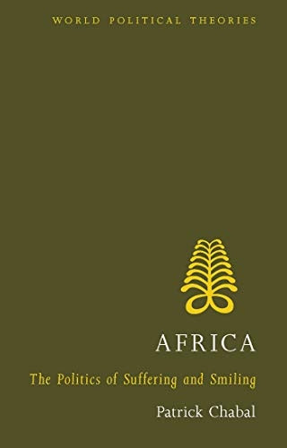 Africa: The Politics of Suffering and Smiling (World Poltical Theories)
