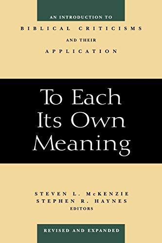 To Each Its Own Meaning: Introduction to Biblical Criticisms and Their Application