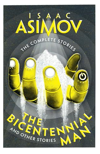 The Bicentennial Man: And  Other Stories (Complete  Stories The)